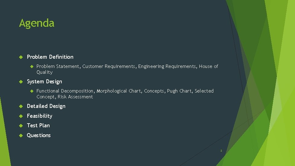 Agenda Problem Definition Problem Statement, Customer Requirements, Engineering Requirements, House of Quality System Design