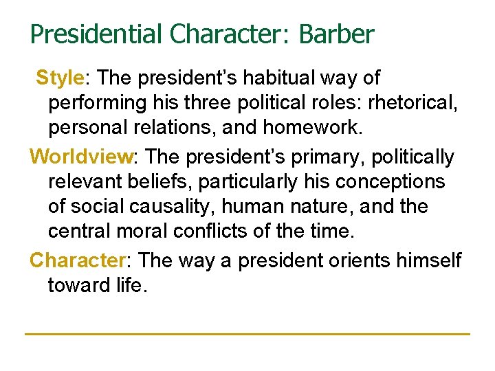 Presidential Character: Barber Style: The president’s habitual way of performing his three political roles: