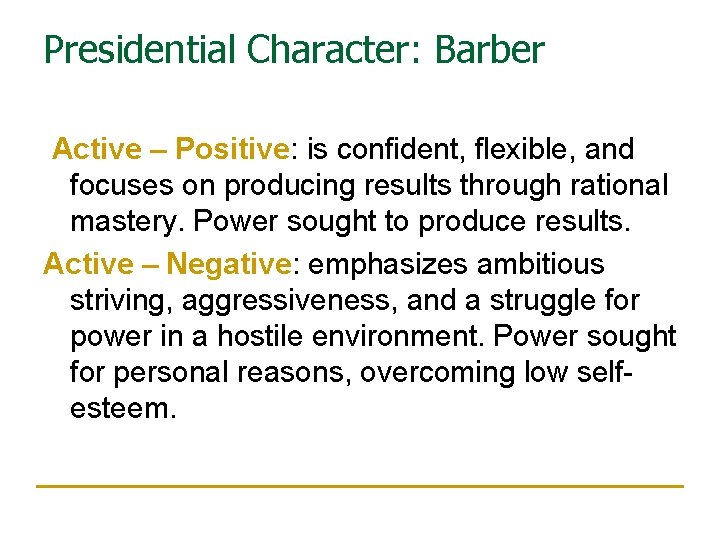 Presidential Character: Barber Active – Positive: is confident, flexible, and focuses on producing results