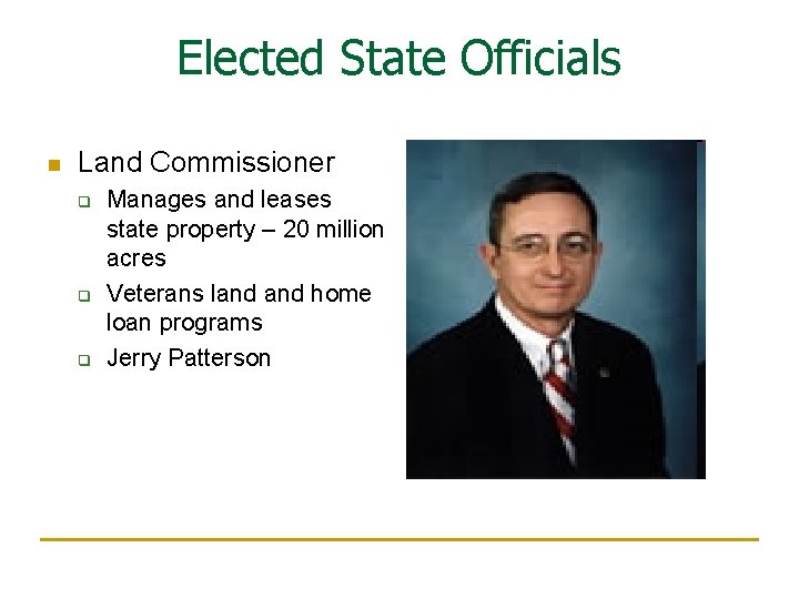 Elected State Officials n Land Commissioner q q q Manages and leases state property