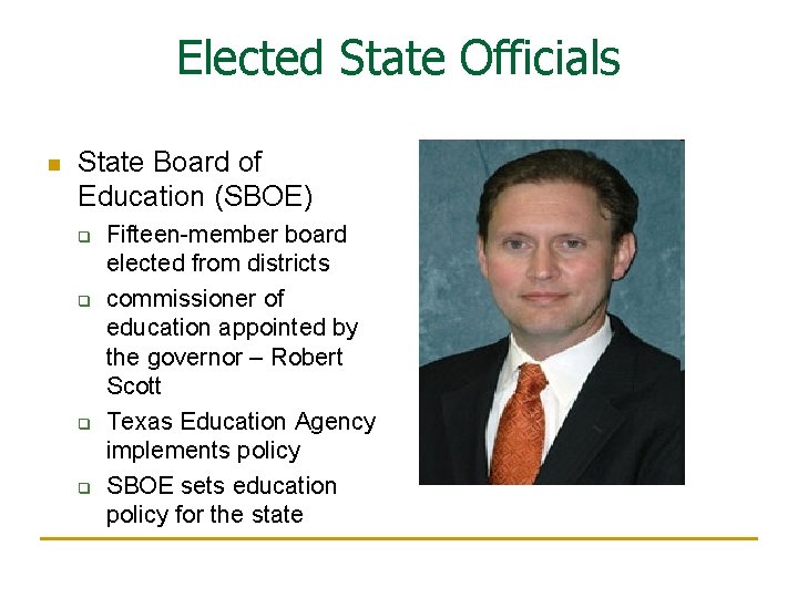 Elected State Officials n State Board of Education (SBOE) q q Fifteen-member board elected