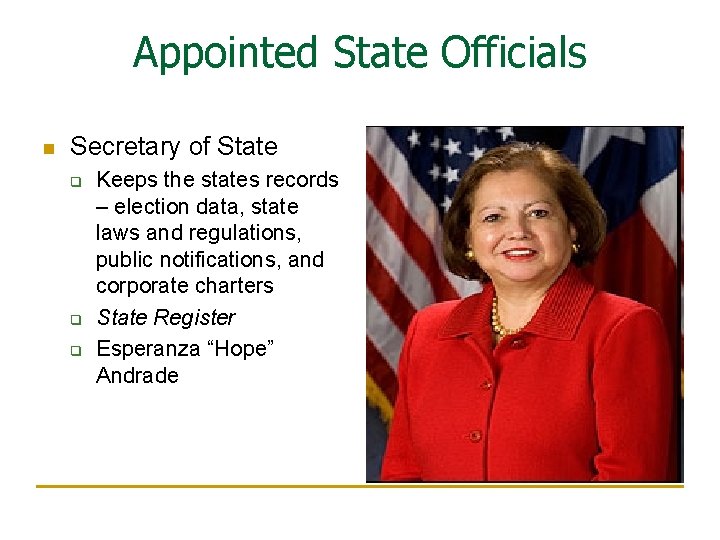 Appointed State Officials n Secretary of State q q q Keeps the states records