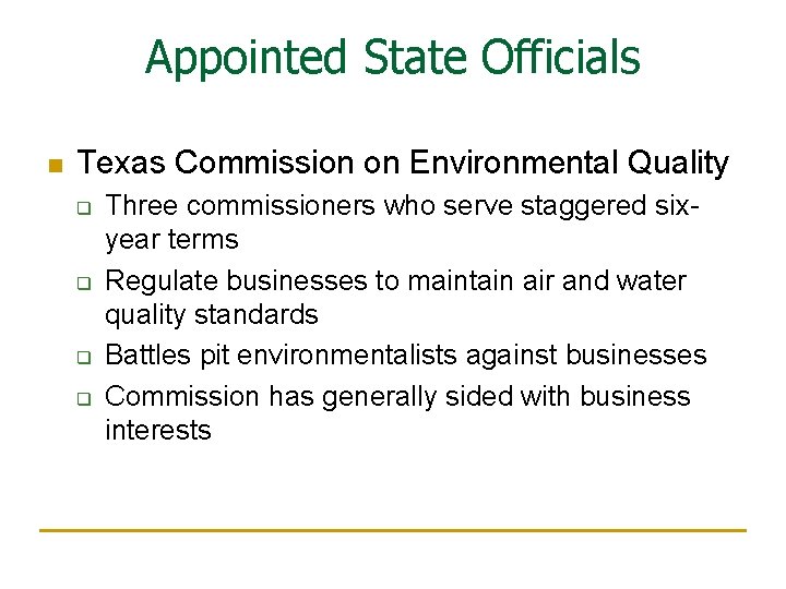 Appointed State Officials n Texas Commission on Environmental Quality q q Three commissioners who