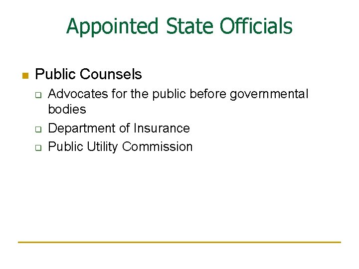 Appointed State Officials n Public Counsels q q q Advocates for the public before