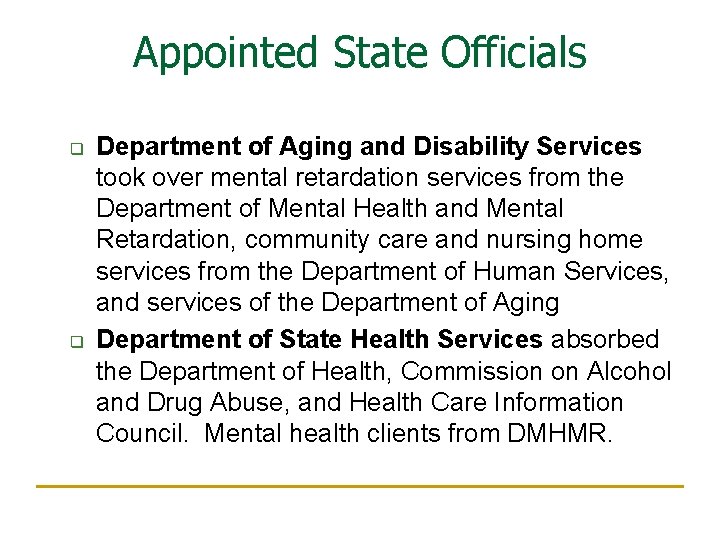 Appointed State Officials q q Department of Aging and Disability Services took over mental