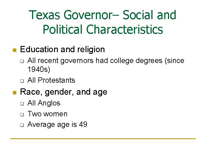 Texas Governor– Social and Political Characteristics n Education and religion q q n All