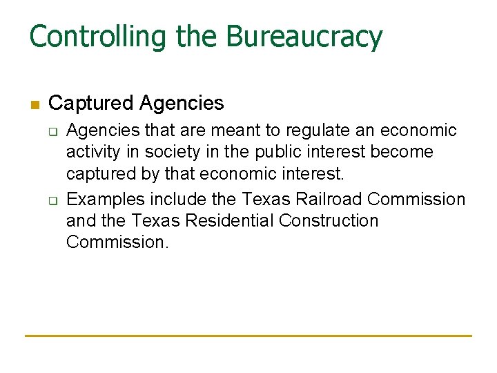 Controlling the Bureaucracy n Captured Agencies q q Agencies that are meant to regulate