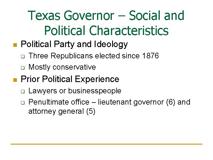 Texas Governor – Social and Political Characteristics n Political Party and Ideology q q