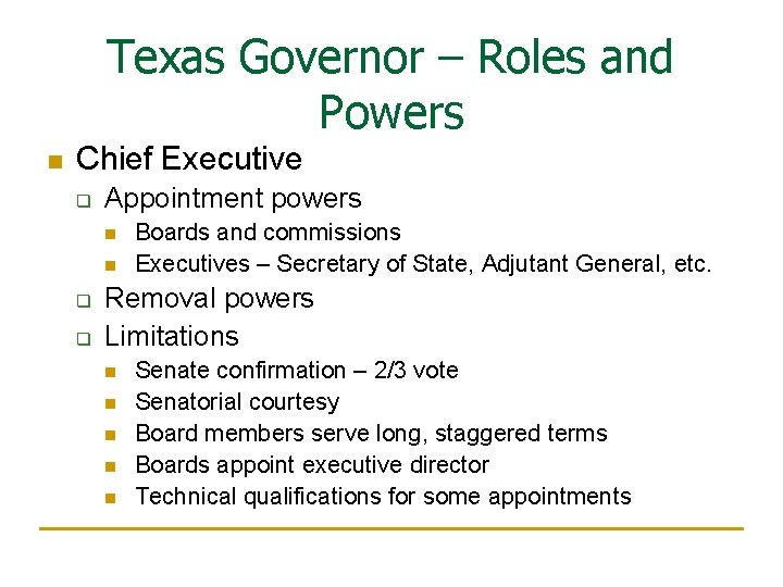 Texas Governor – Roles and Powers n Chief Executive q Appointment powers n n