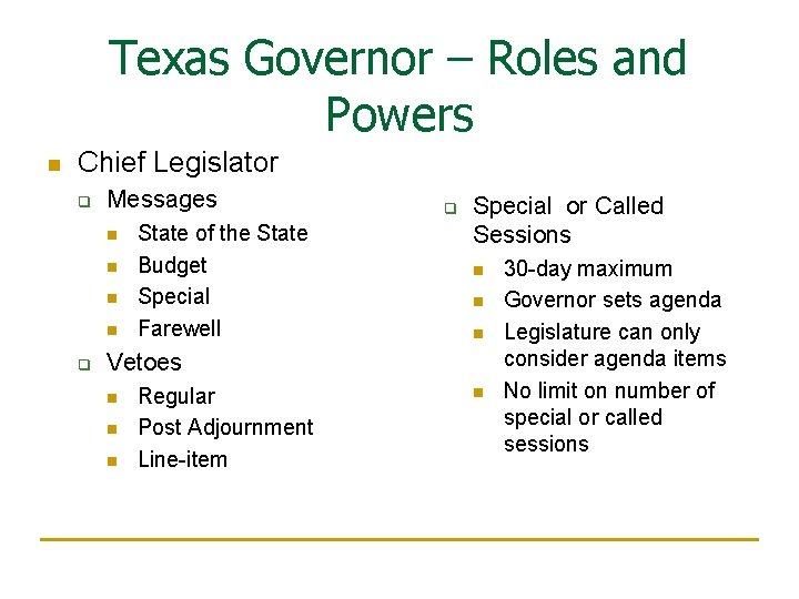 Texas Governor – Roles and Powers n Chief Legislator q Messages n n q