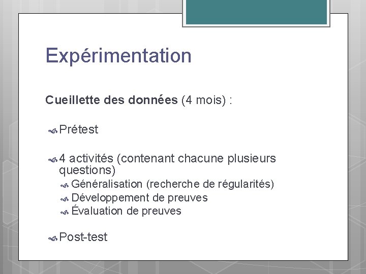 Expérimentation Cueillette des données (4 mois) : Prétest 4 activités (contenant chacune plusieurs questions)