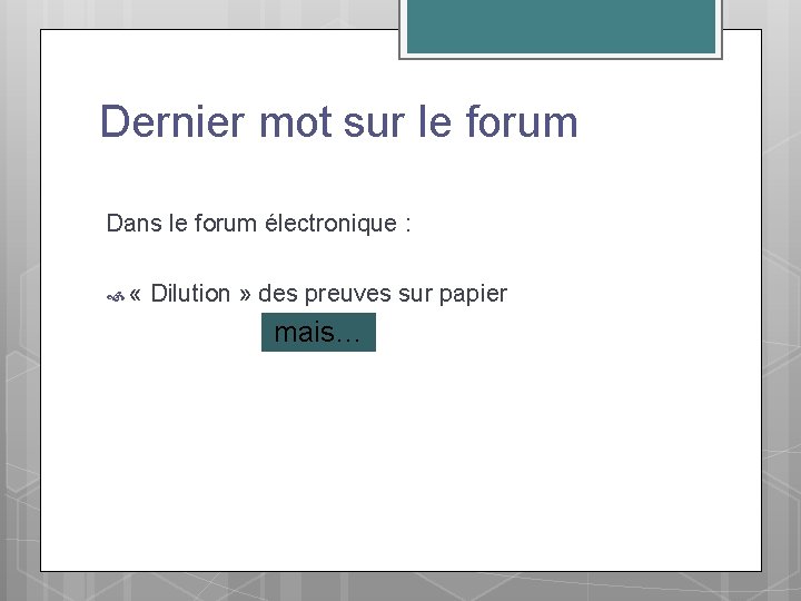 Dernier mot sur le forum Dans le forum électronique : « Dilution » des