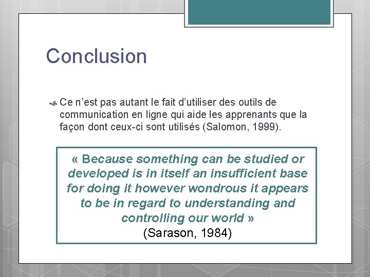 Conclusion Ce n’est pas autant le fait d’utiliser des outils de communication en ligne