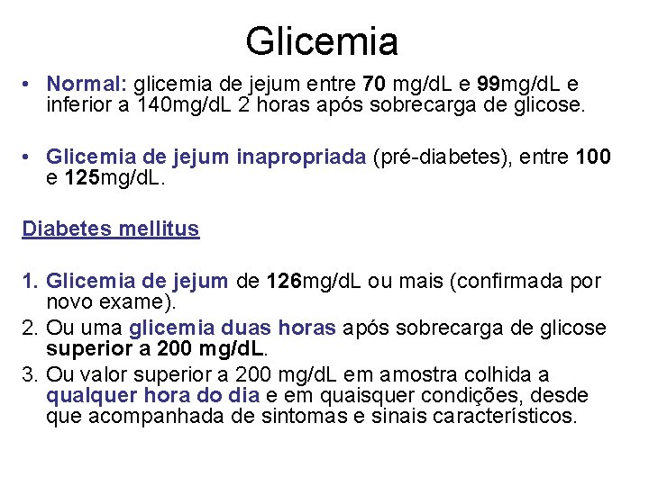 Glicemia • Normal: glicemia de jejum entre 70 mg/d. L e 99 mg/d. L