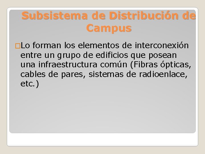 Subsistema de Distribución de Campus �Lo forman los elementos de interconexión entre un grupo