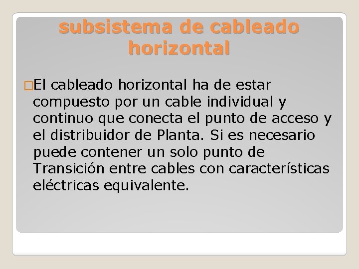 subsistema de cableado horizontal �El cableado horizontal ha de estar compuesto por un cable