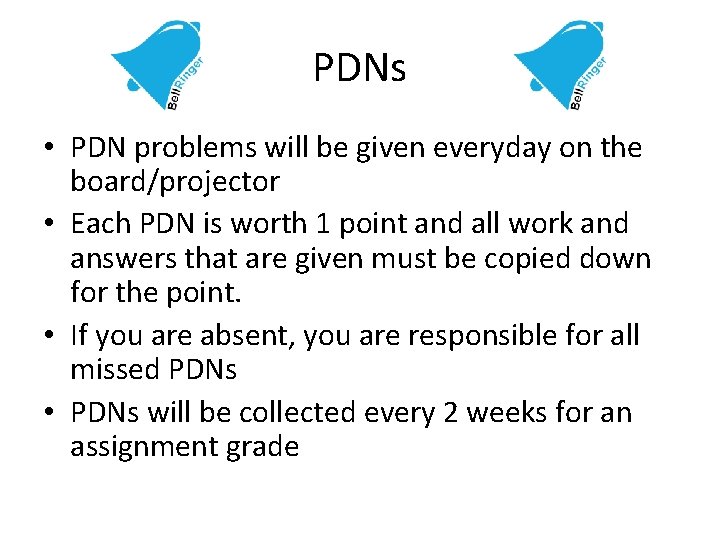 PDNs • PDN problems will be given everyday on the board/projector • Each PDN