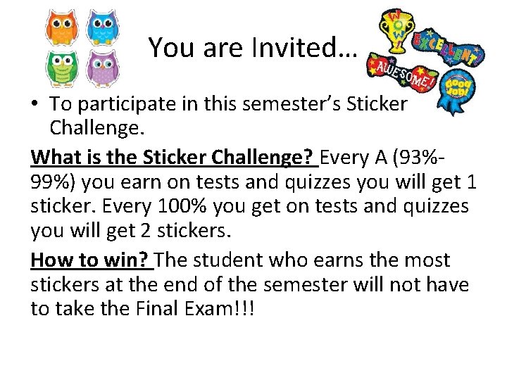 You are Invited… • To participate in this semester’s Sticker Challenge. What is the