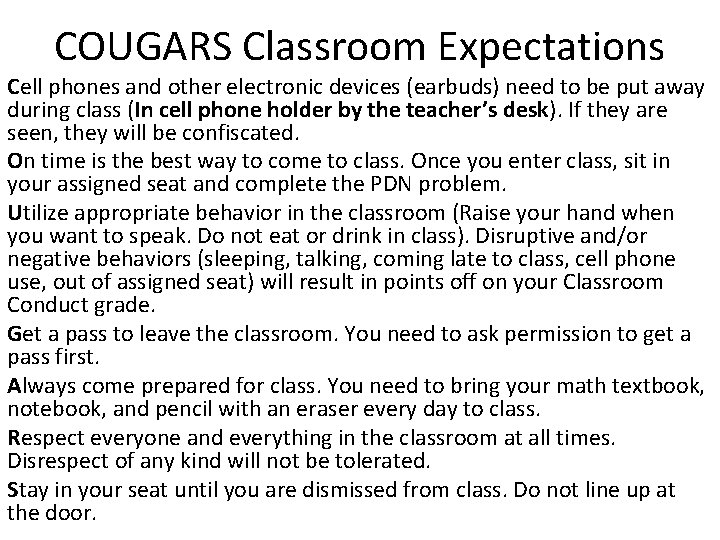 COUGARS Classroom Expectations Cell phones and other electronic devices (earbuds) need to be put
