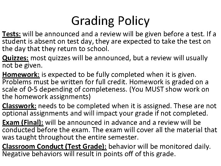 Grading Policy Tests: will be announced and a review will be given before a