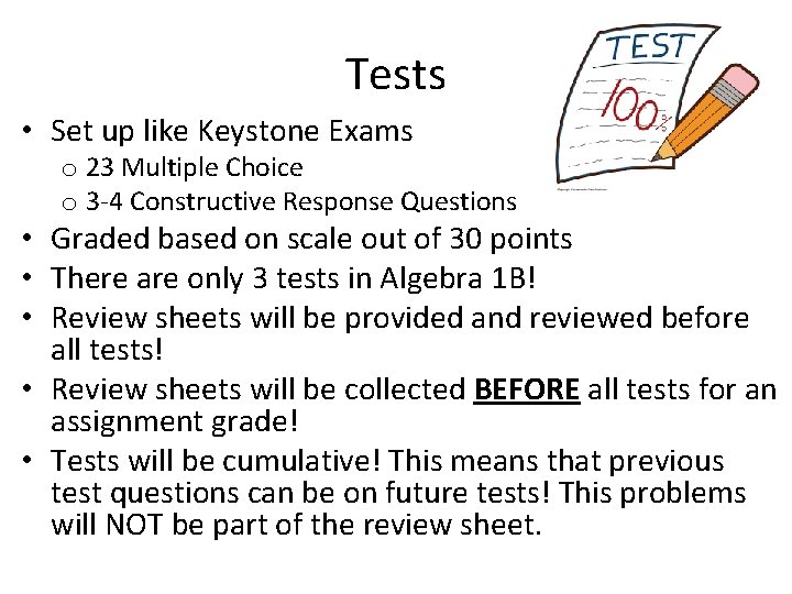 Tests • Set up like Keystone Exams o 23 Multiple Choice o 3 -4