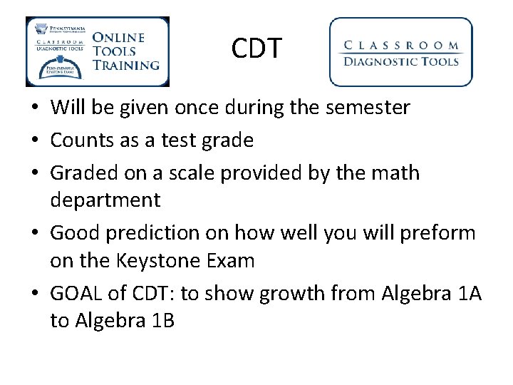 CDT • Will be given once during the semester • Counts as a test