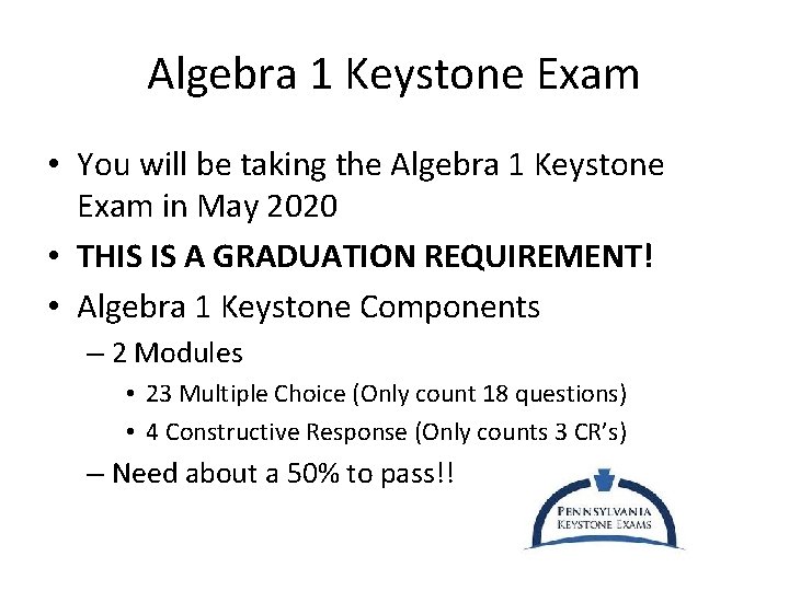 Algebra 1 Keystone Exam • You will be taking the Algebra 1 Keystone Exam