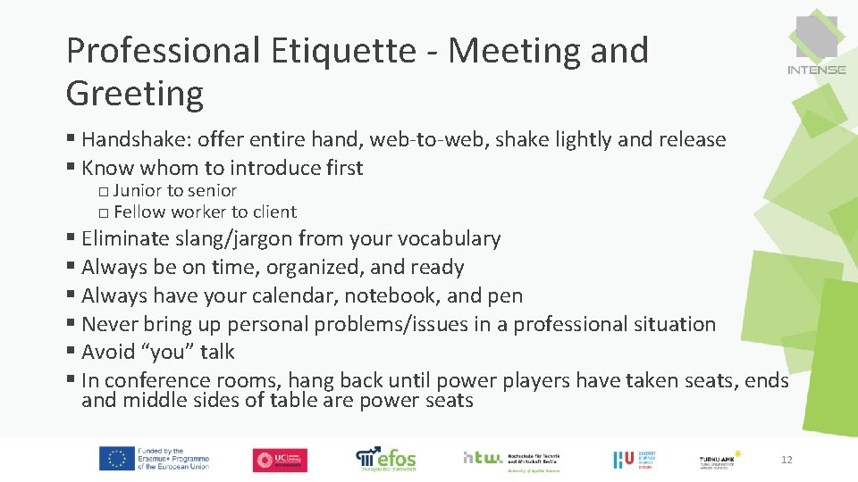 Professional Etiquette - Meeting and Greeting § Handshake: offer entire hand, web-to-web, shake lightly