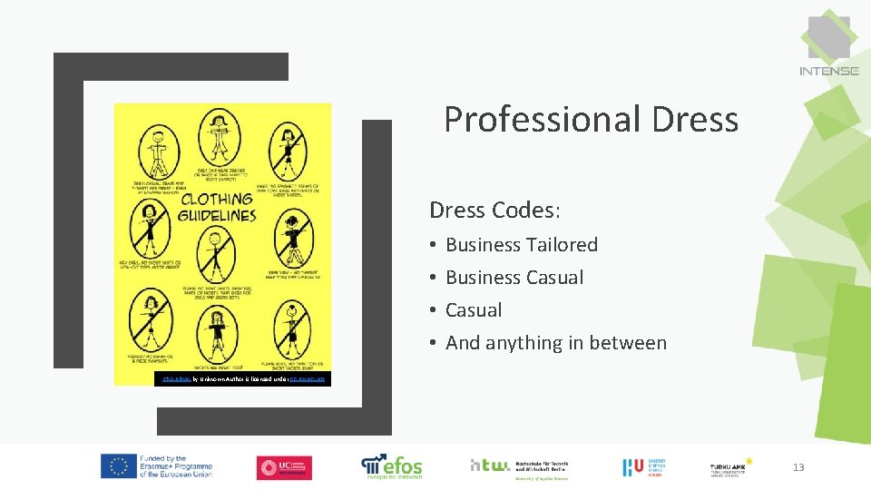 Professional Dress Codes: • • Business Tailored Business Casual And anything in between This