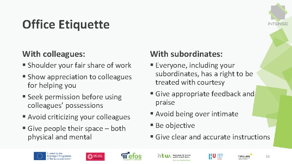 Office Etiquette With colleagues: With subordinates: § Shoulder your fair share of work §