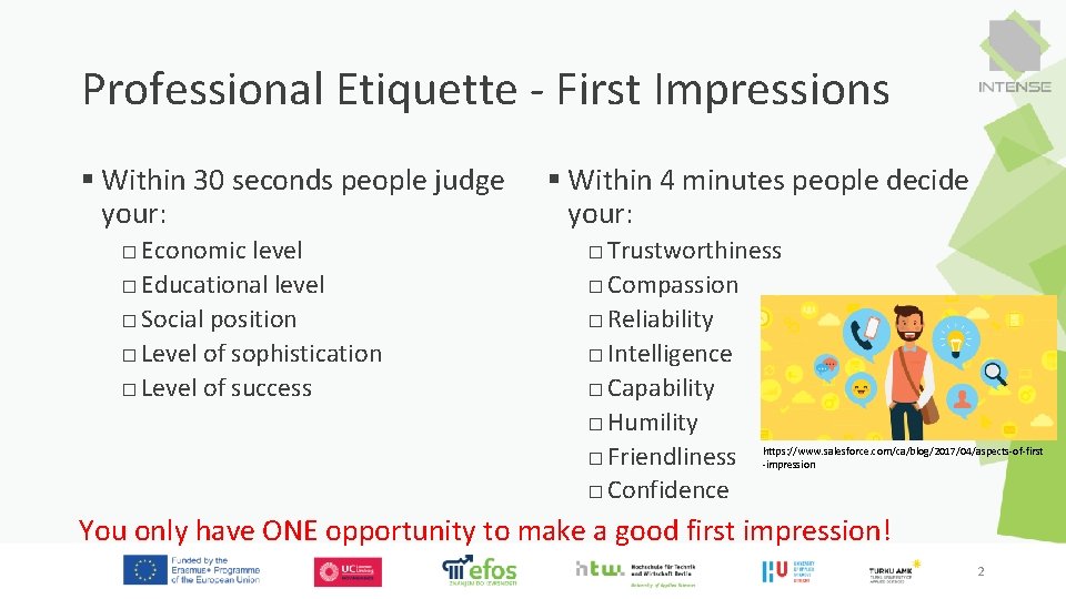 Professional Etiquette - First Impressions § Within 30 seconds people judge your: □ Economic