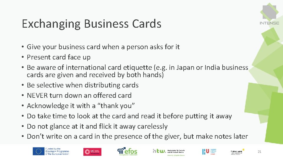 Exchanging Business Cards • Give your business card when a person asks for it