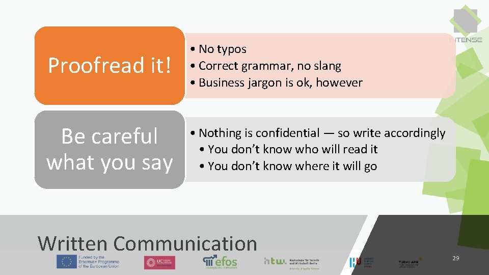 Proofread it! • No typos • Correct grammar, no slang • Business jargon is