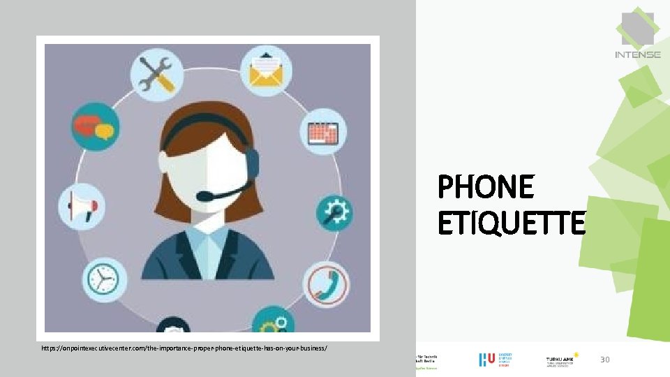 PHONE ETIQUETTE https: //onpointexecutivecenter. com/the-importance-proper-phone-etiquette-has-on-your-business/ 30 