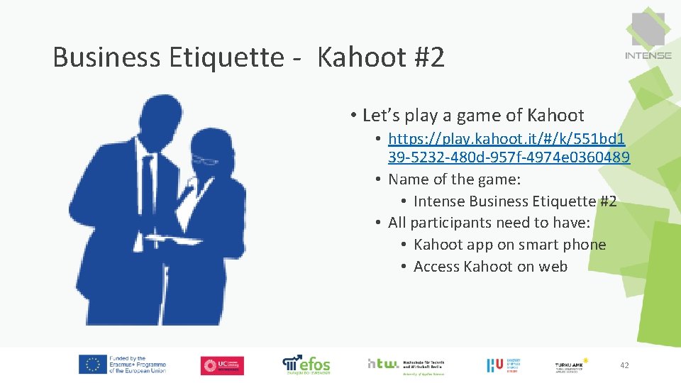 Business Etiquette - Kahoot #2 • Let’s play a game of Kahoot • https:
