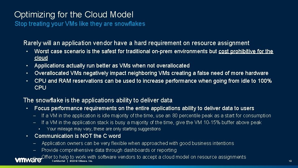 Optimizing for the Cloud Model Stop treating your VMs like they are snowflakes Rarely