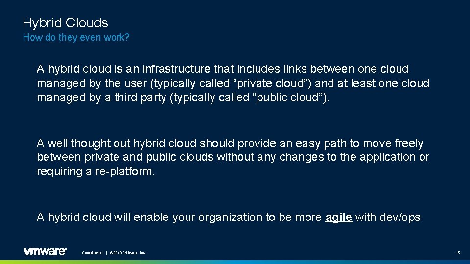 Hybrid Clouds How do they even work? A hybrid cloud is an infrastructure that