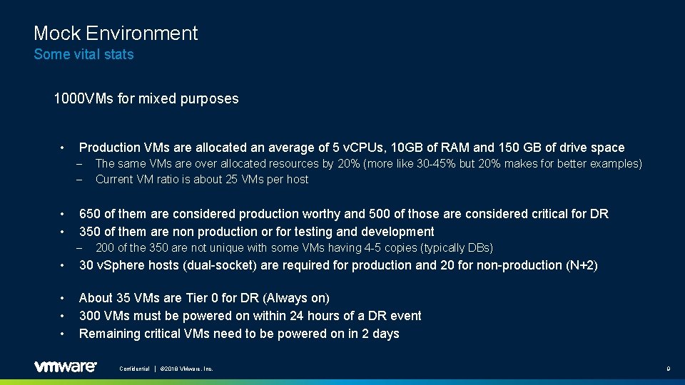 Mock Environment Some vital stats 1000 VMs for mixed purposes • Production VMs are