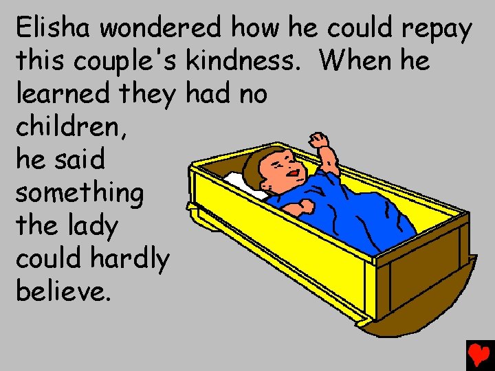 Elisha wondered how he could repay this couple's kindness. When he learned they had