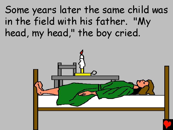 Some years later the same child was in the field with his father. "My