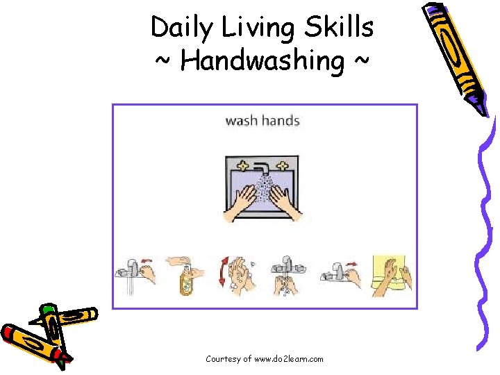 Daily Living Skills ~ Handwashing ~ Courtesy of www. do 2 learn. com 