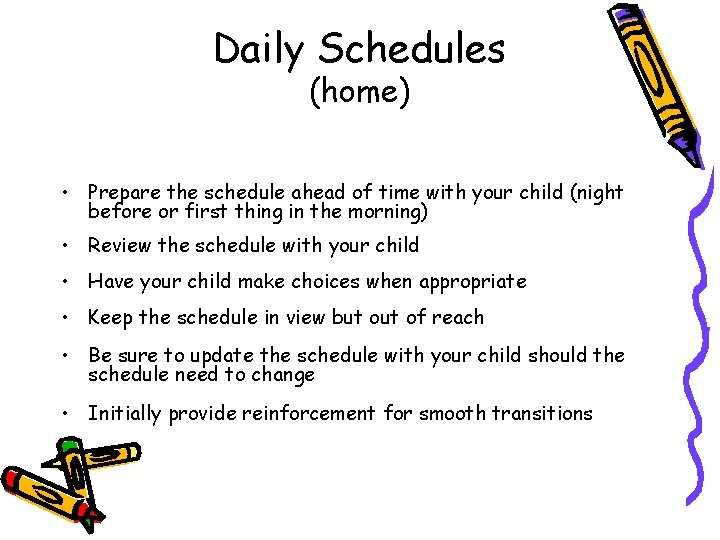 Daily Schedules (home) • Prepare the schedule ahead of time with your child (night