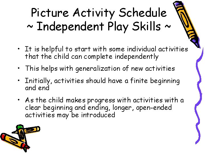 Picture Activity Schedule ~ Independent Play Skills ~ • It is helpful to start