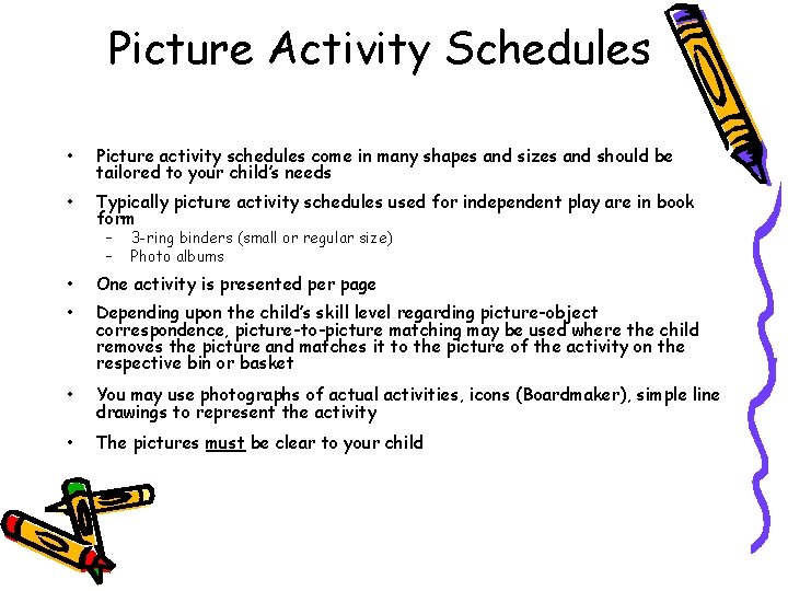 Picture Activity Schedules • Picture activity schedules come in many shapes and sizes and