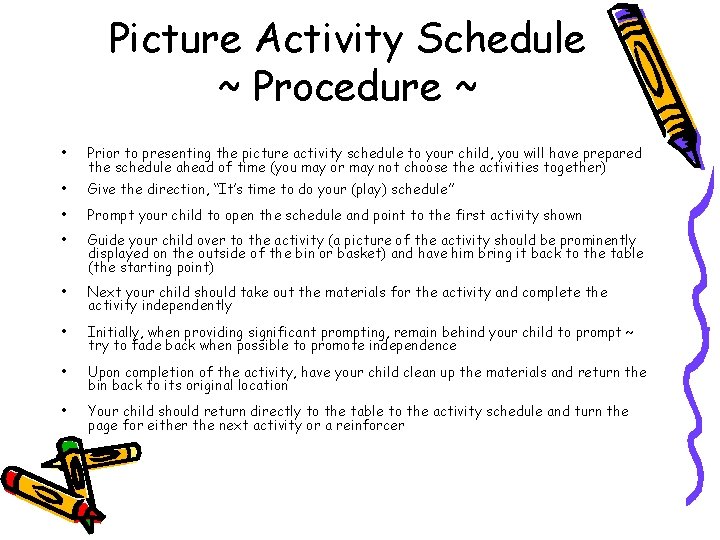 Picture Activity Schedule ~ Procedure ~ • Prior to presenting the picture activity schedule