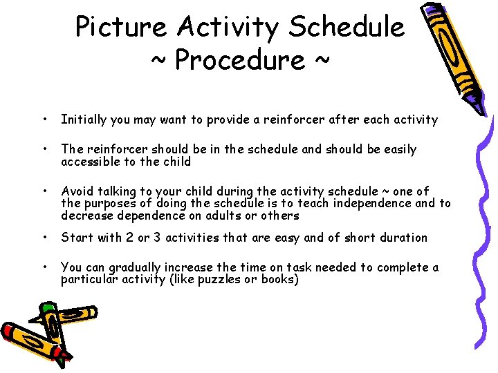 Picture Activity Schedule ~ Procedure ~ • Initially you may want to provide a