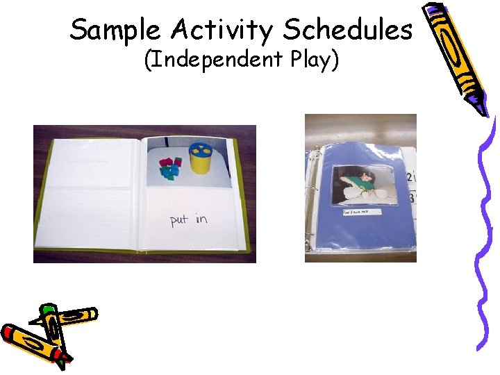 Sample Activity Schedules (Independent Play) 