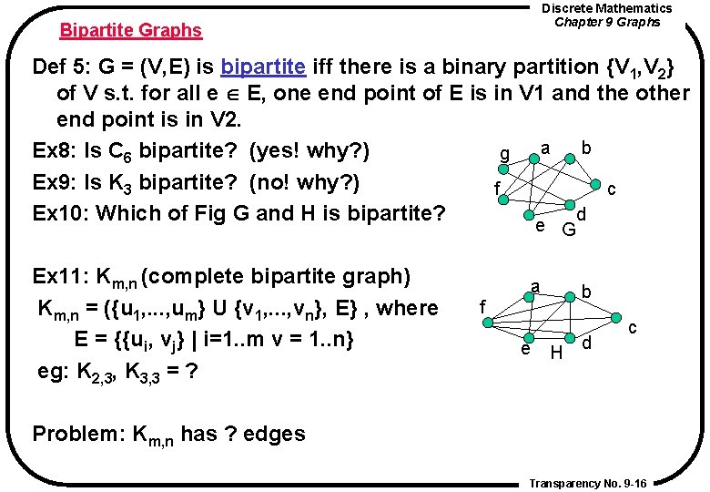 Discrete Mathematics Chapter 9 Graphs Bipartite Graphs Def 5: G = (V, E) is