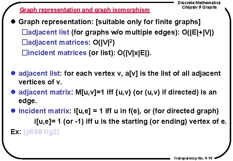 Graph representation and graph isomorphism Discrete Mathematics Chapter 9 Graphs l Graph representation: [suitable
