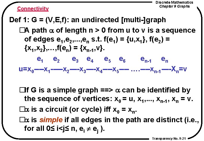 Connectivity Discrete Mathematics Chapter 9 Graphs Def 1: G = (V, E, f): an Connectivity Discrete Mathematics Chapter 9 Graphs Def 1: G = (V, E, f): an